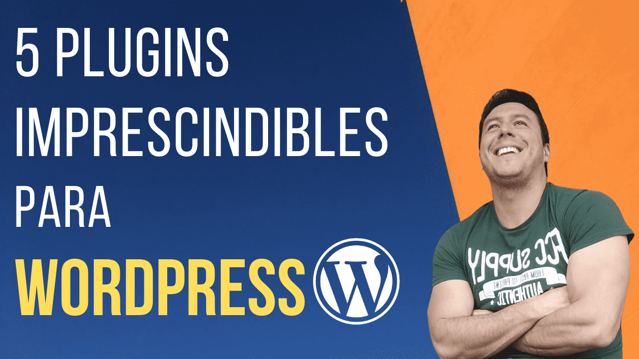 Los 5 Mejores Plugins Gratis De WordPress 2021, Son Imprescindibles ...