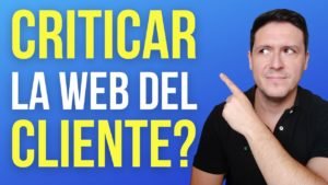 ¿Deberia Criticar la Web de un Potencial Cliente